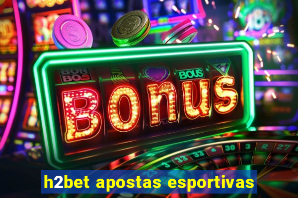 h2bet apostas esportivas